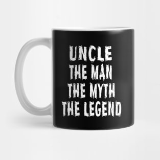 Uncle The Man The Myth The Legend Mug